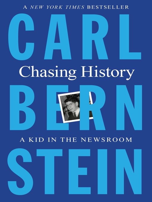 Title details for Chasing History by Carl Bernstein - Wait list